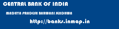 CENTRAL BANK OF INDIA  MADHYA PRADESH BARWANI SENDHWA   banks information 